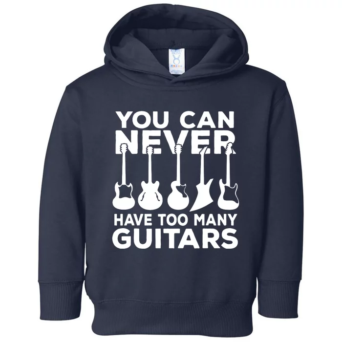 You Can Never Have Too Many Guitars Music Gift Toddler Hoodie