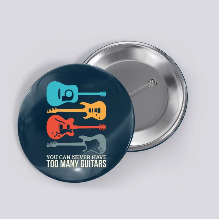 You Can Never Have Too Many Guitars Button