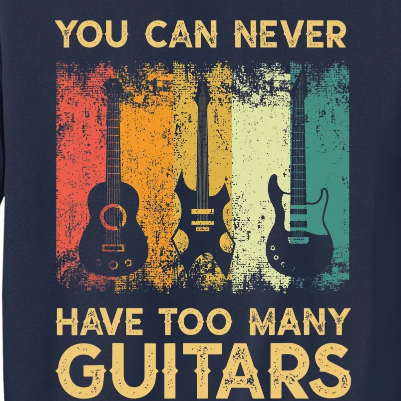 You Can Never Have Too Many Guitarss Music Funny Shirt Sweatshirt