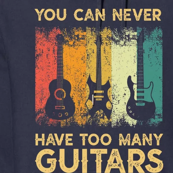 You Can Never Have Too Many Guitarss Music Funny Shirt Premium Hoodie