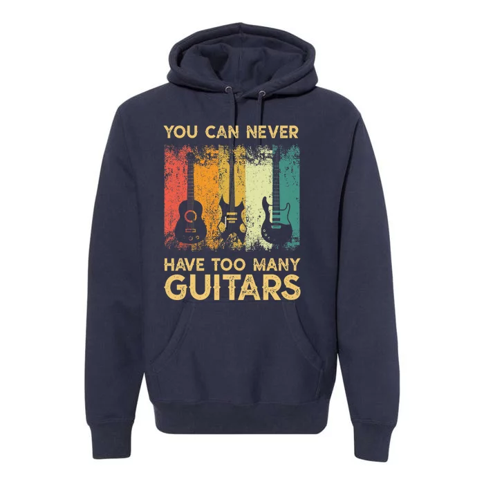 You Can Never Have Too Many Guitarss Music Funny Shirt Premium Hoodie