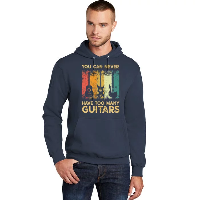 You Can Never Have Too Many Guitarss Music Funny Shirt Tall Hoodie