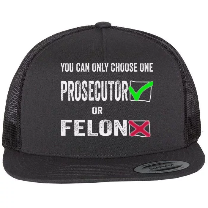 You Can Only Choose One Prosecutor Or Criminal Funny Voting Flat Bill Trucker Hat