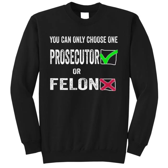 You Can Only Choose One Prosecutor Or Criminal Funny Voting Tall Sweatshirt