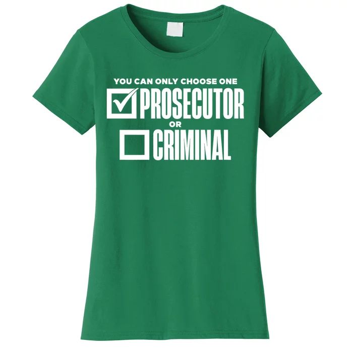 You Can Only Choose One Prosecutor Or Criminal Funny Voting Women's T-Shirt