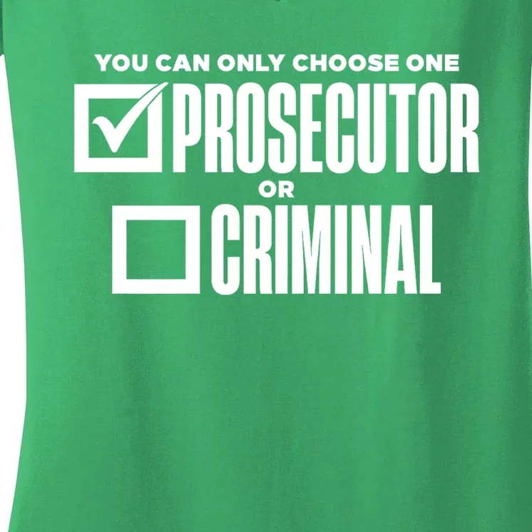 You Can Only Choose One Prosecutor Or Criminal Funny Voting Women's V-Neck T-Shirt