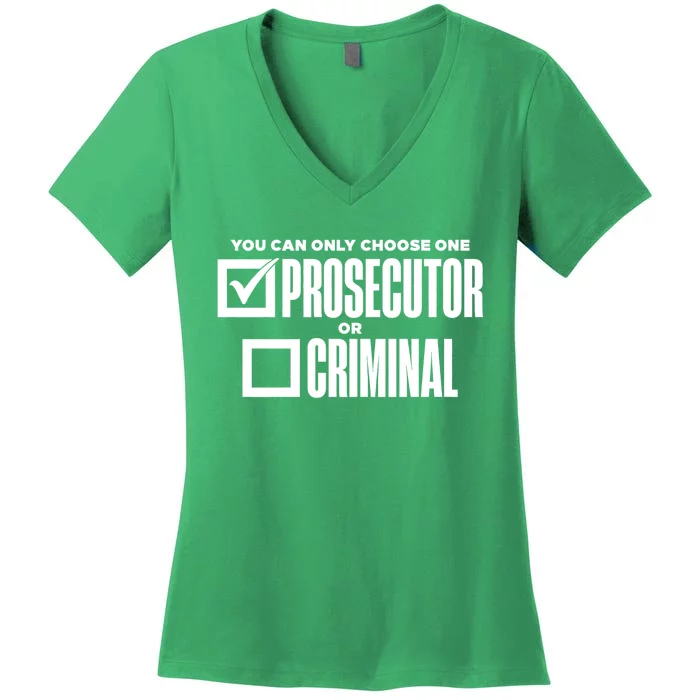 You Can Only Choose One Prosecutor Or Criminal Funny Voting Women's V-Neck T-Shirt