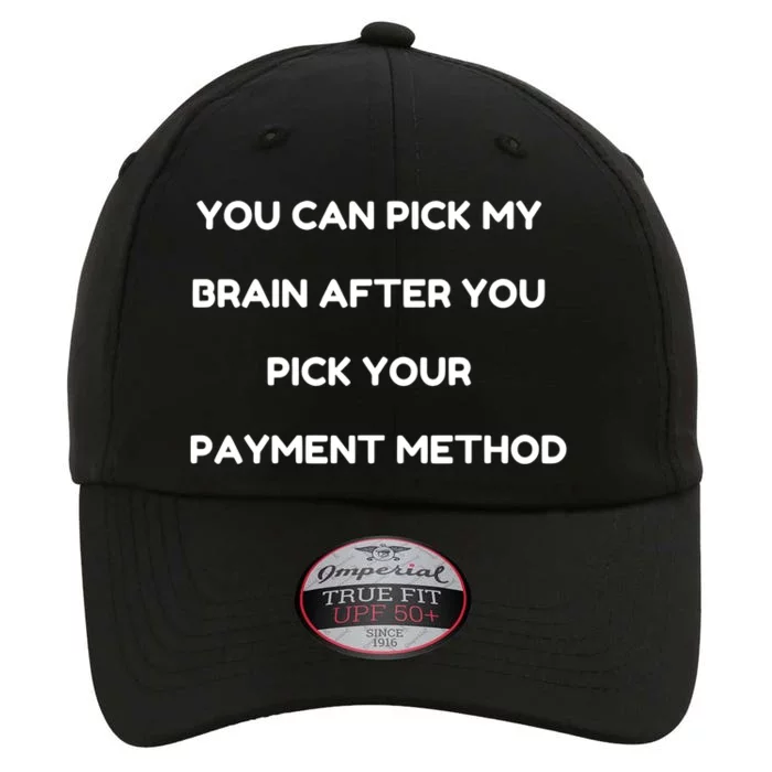 YOU CAN PICK MY BRAIN AFTER YOU PICK YOUR PAYMENT METHOD The Original Performance Cap