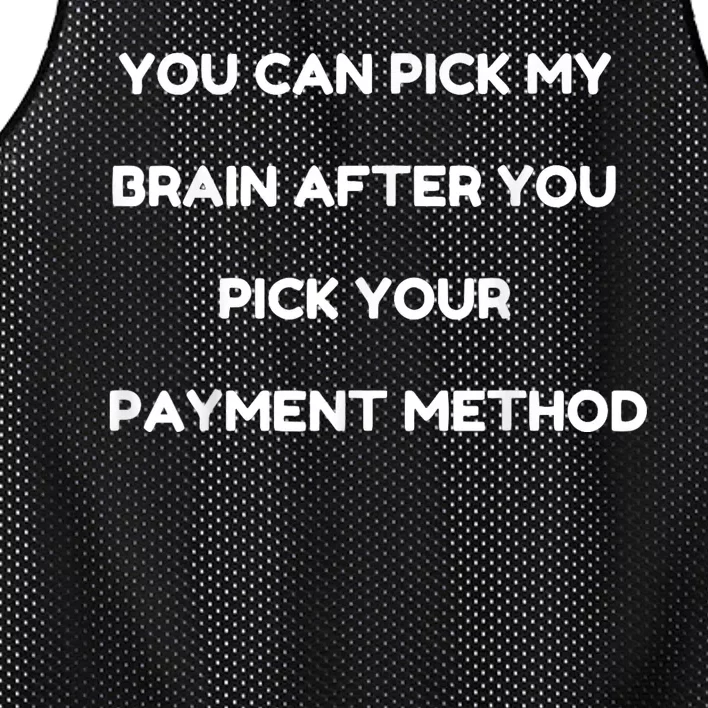 You Can Pick My Brain After You Pick Your Payment Method Mesh Reversible Basketball Jersey Tank