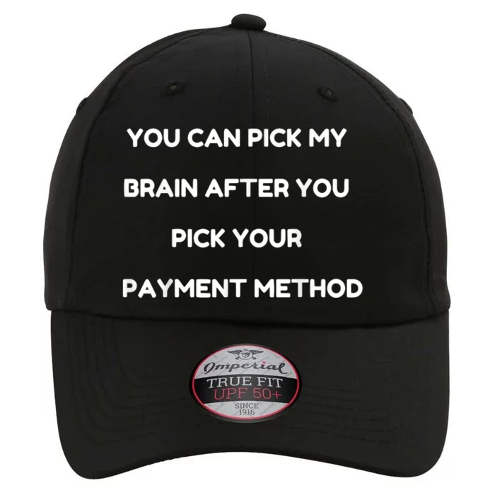 You Can Pick My Brain After You Pick Your Payment Method The Original Performance Cap