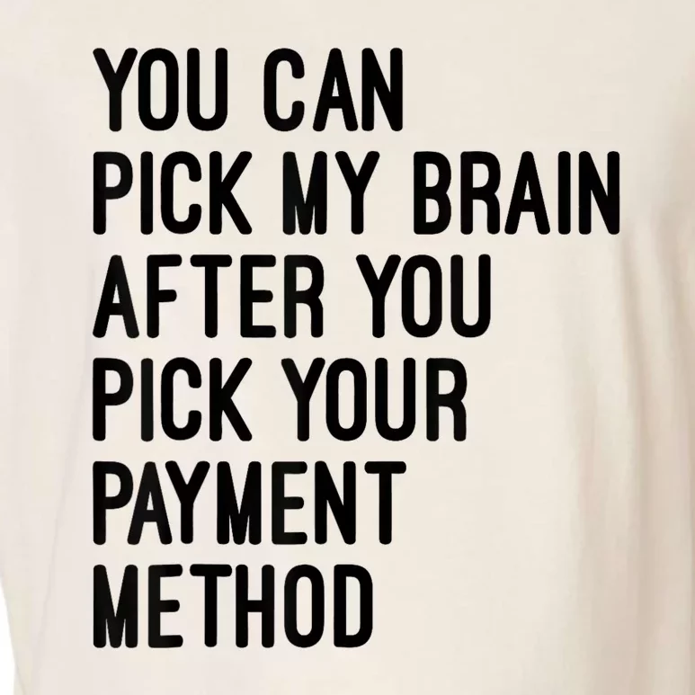 You Can Pick My Brain After You Pick Your Payment Method Garment-Dyed Women's Muscle Tee