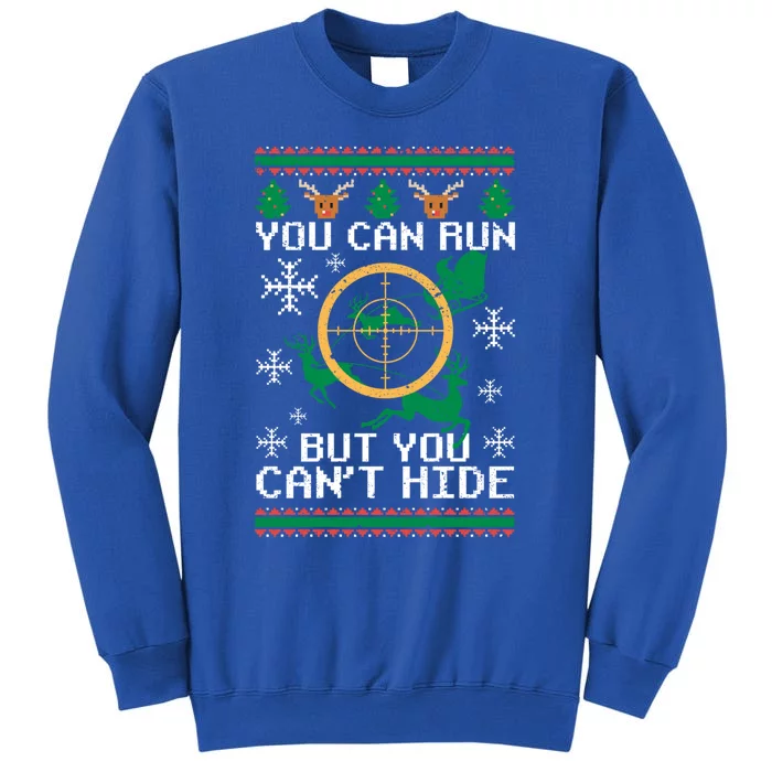 You Can Run But You Can't Hide Deer Hunting Santa Hunter Gift Sweatshirt