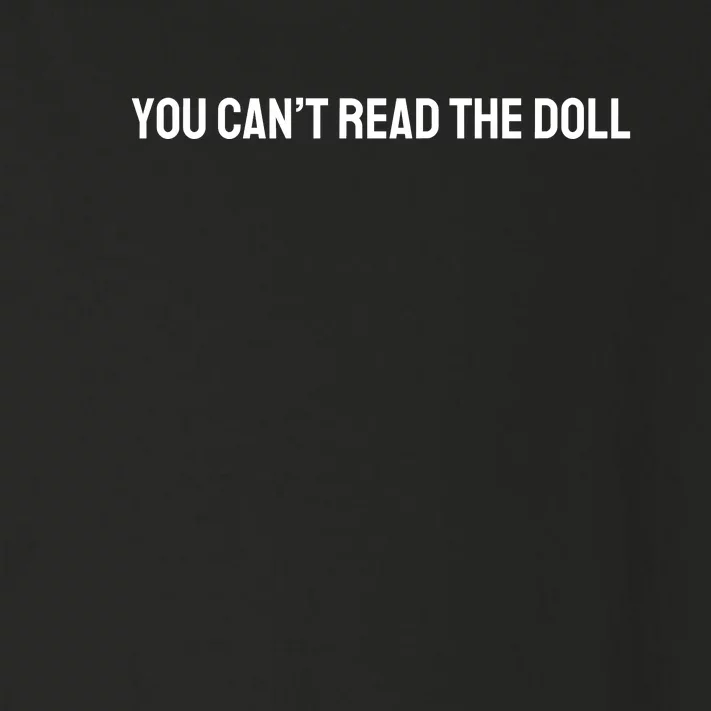 You Can’T Read The Doll Toddler Long Sleeve Shirt