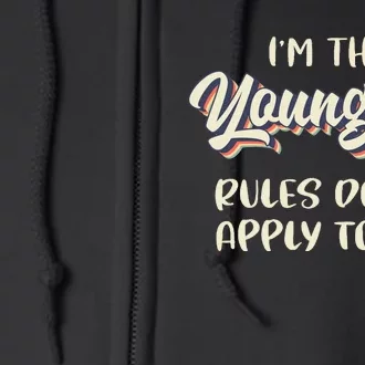 Youngest Child Rules Dont Apply To Me Funny Sibling Full Zip Hoodie