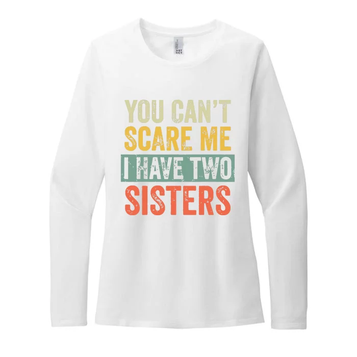 You Cant Scare Me I Have Two Sisters Funny Brothers Gift Womens CVC Long Sleeve Shirt