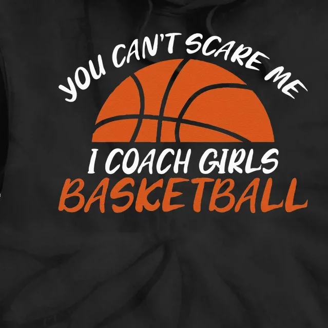 You Cant Scare Me I Coach Basketball Joke For Bas Tie Dye Hoodie