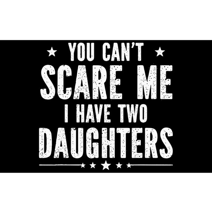 You can't scare me I have two daughters Bumper Sticker