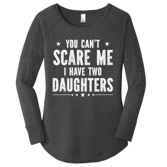 You can't scare me I have two daughters Women's Perfect Tri Tunic Long Sleeve Shirt