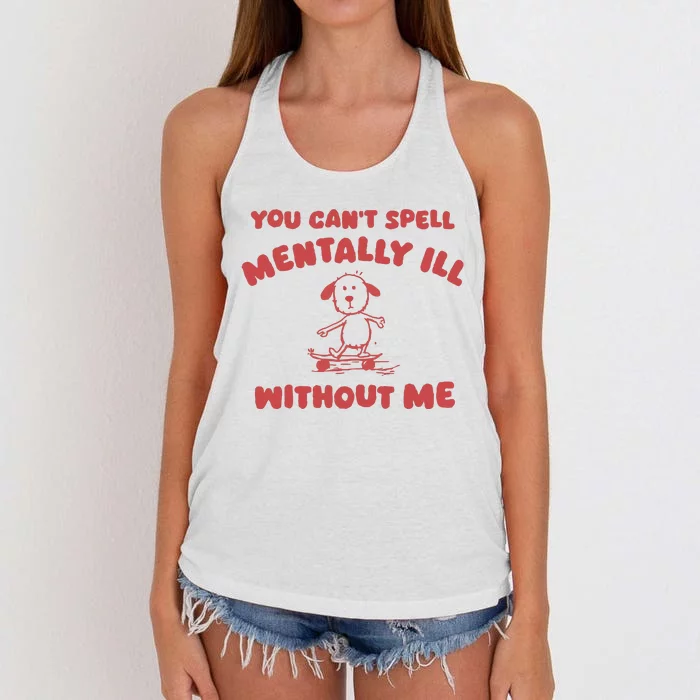 You CanT Spell Mentally Ill Without Me Women's Knotted Racerback Tank