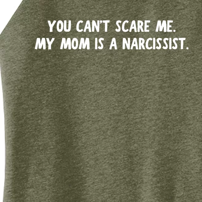 You Cant Scare Me My Mom Is A Narcissist Women’s Perfect Tri Rocker Tank