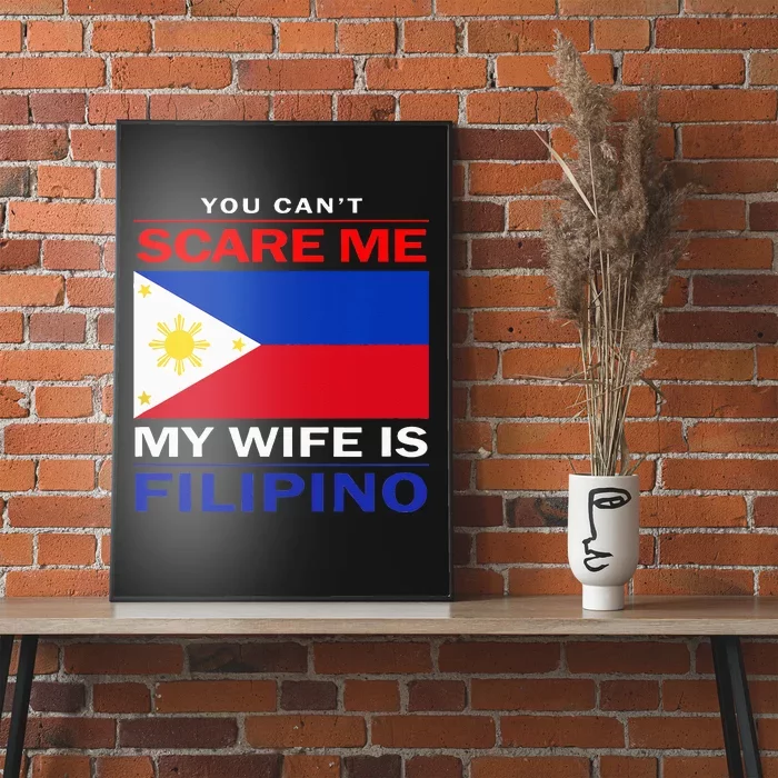 You Cant Scare Me My Wife Is Filipino Funny Husbands Poster