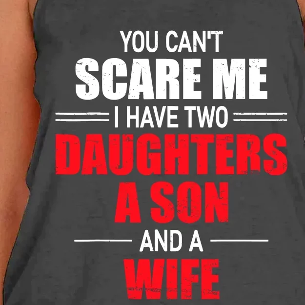 You CanT Scare Me I Have Two Daughters A Son And A Wife Women's Knotted Racerback Tank