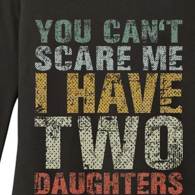 You Can't Scare Me I Have Two Daughters Dad Father Day Womens CVC Long Sleeve Shirt