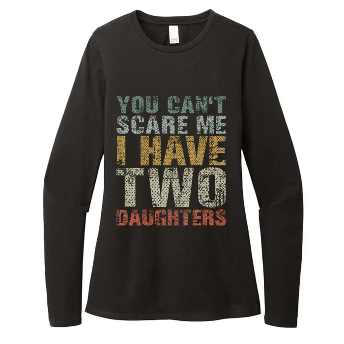 You Can't Scare Me I Have Two Daughters Dad Father Day Womens CVC Long Sleeve Shirt