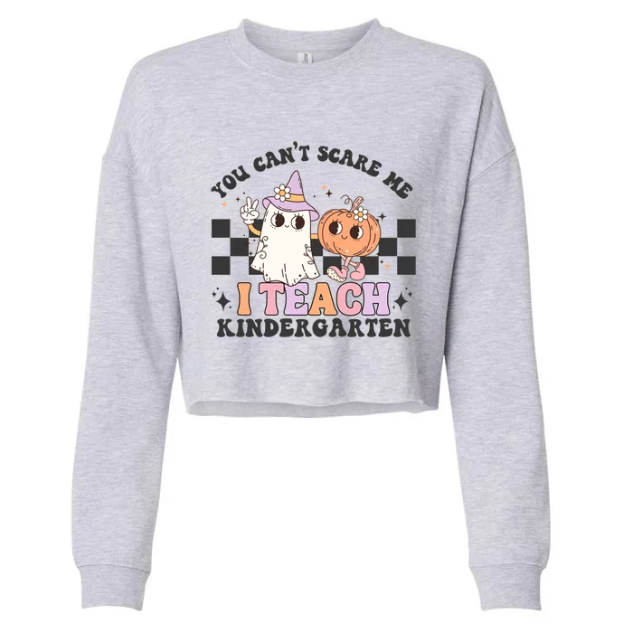 You Cant Scare Me I Teach Kindergarten Retro Halloween Ghost Gift Cropped Pullover Crew