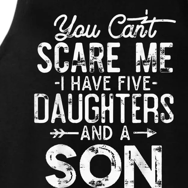 You Can't Scare Me I Have Five Daughters and A Son Funny Dad Ladies Tri-Blend Wicking Tank