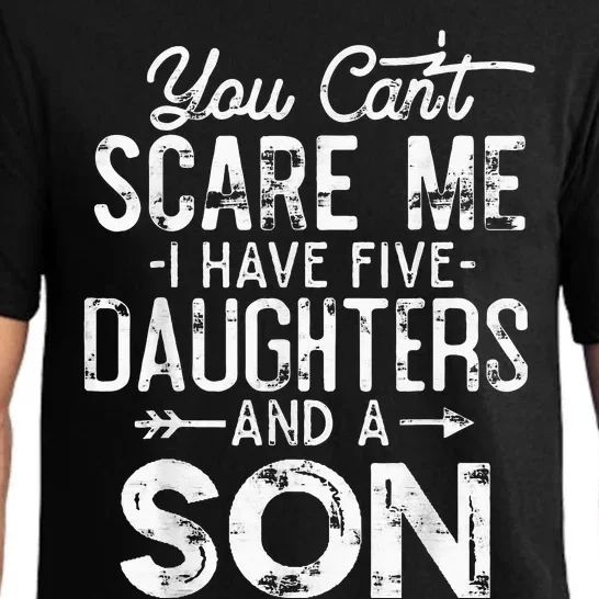 You Can't Scare Me I Have Five Daughters and A Son Funny Dad Pajama Set