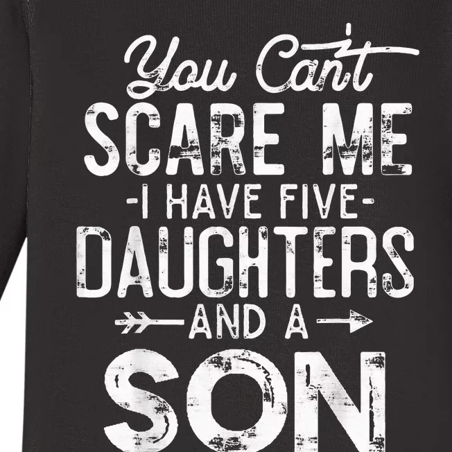 You Can't Scare Me I Have Five Daughters and A Son Funny Dad Baby Long Sleeve Bodysuit