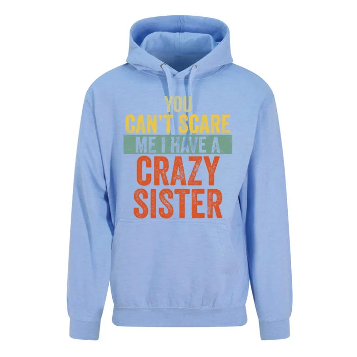 You Can't Scare Me I Have A Crazy Sister Funny Brothers Gift Unisex Surf Hoodie