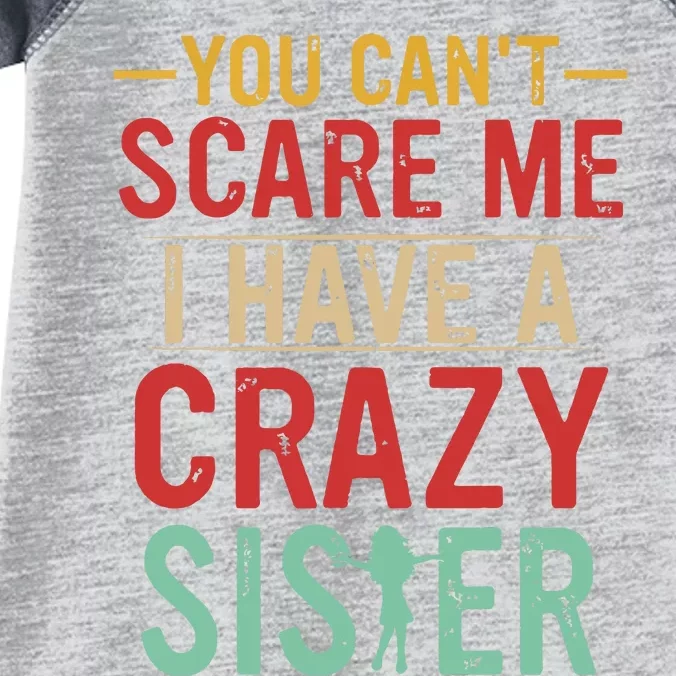 You Cant Scare Me I Have A Crazy Sister Funny Brother Gift Infant Baby Jersey Bodysuit