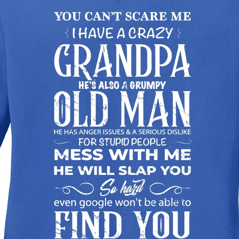 You Can't Scare Me I Have A Crazy Grandpa Gift Funny Gift Ladies Long Sleeve Shirt