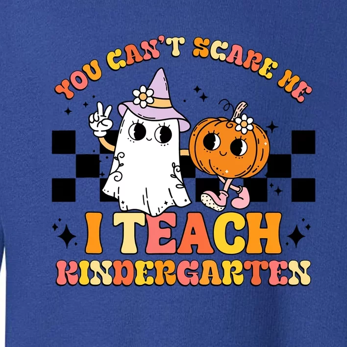 You Cant Scare Me I Teach Kindergarten Retro Halloween Ghost Great Gift Toddler Sweatshirt