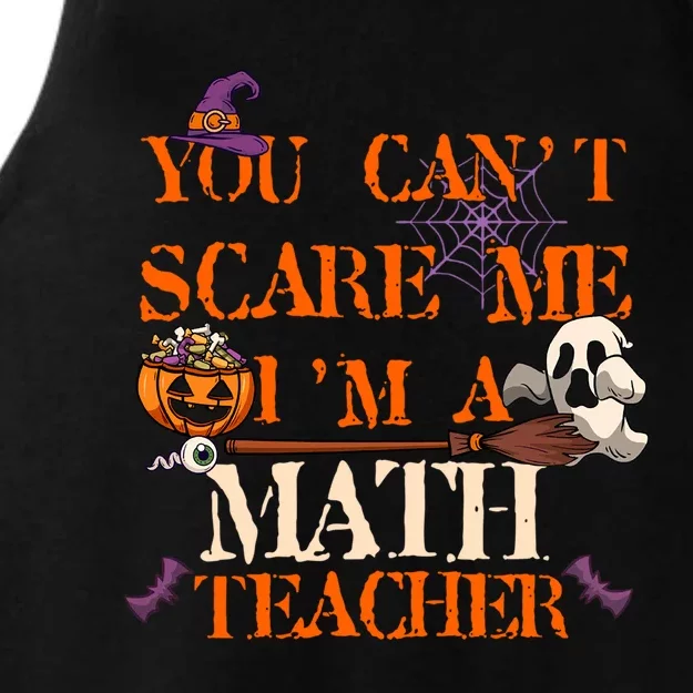 You CanT Scare Me IM A Math Teacher Funny Halloween Gift Ladies Tri-Blend Wicking Tank