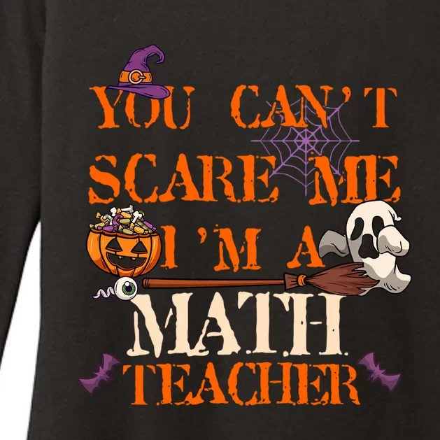 You CanT Scare Me IM A Math Teacher Funny Halloween Gift Womens CVC Long Sleeve Shirt