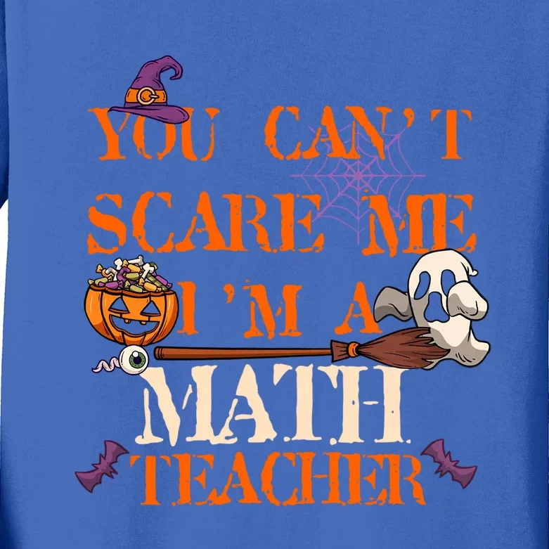 You CanT Scare Me IM A Math Teacher Funny Halloween Gift Kids Long Sleeve Shirt