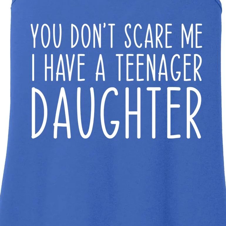 You Can't Scare Me I Have A Teenage Daughter Funny Mom Dad Gift Ladies Essential Tank