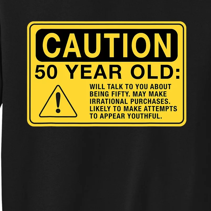 Yellow Caution Sign Funny 50th Birthday Turning Fifty Tall Sweatshirt