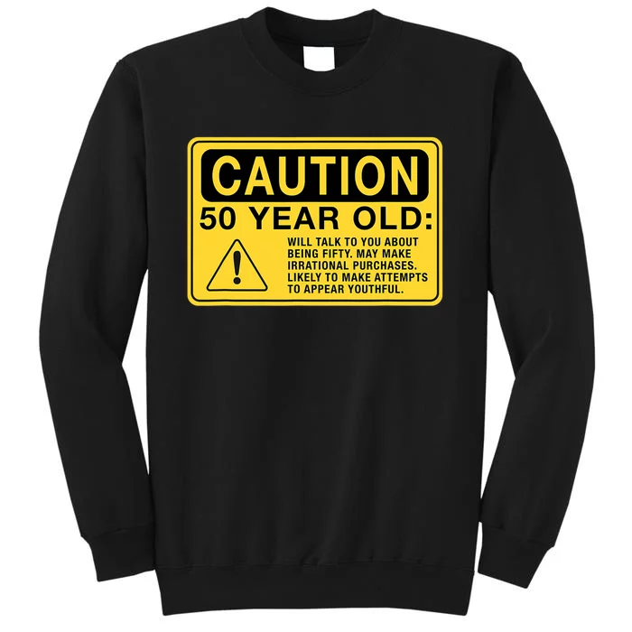 Yellow Caution Sign Funny 50th Birthday Turning Fifty Tall Sweatshirt