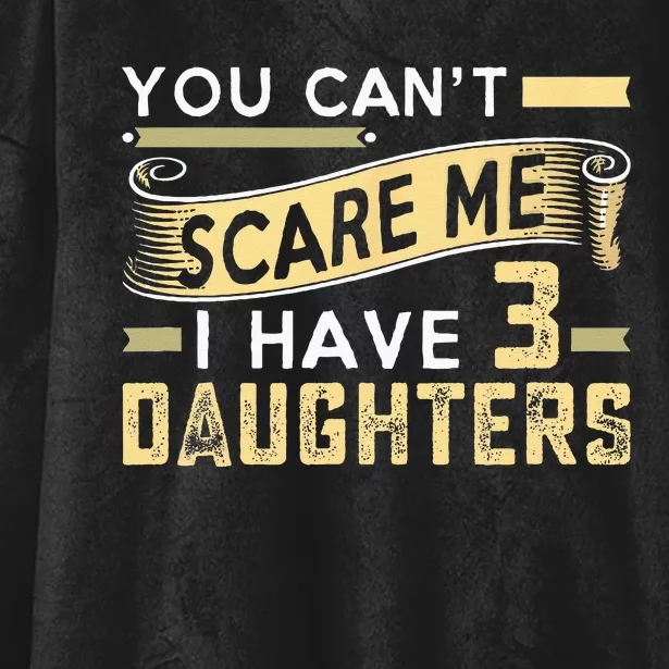 You Cant Scare Me I Have Three Daughters Retro Funny Dad Hooded Wearable Blanket