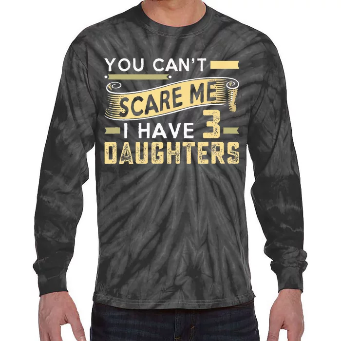 You Cant Scare Me I Have Three Daughters Retro Funny Dad Tie-Dye Long Sleeve Shirt