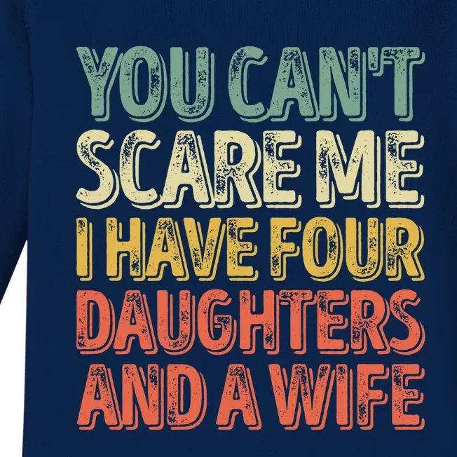 You Can't Scare Me I Have Four Daughters And A Wife Gift Baby Long Sleeve Bodysuit