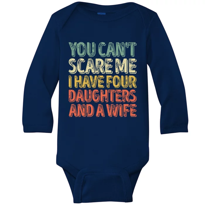 You Can't Scare Me I Have Four Daughters And A Wife Gift Baby Long Sleeve Bodysuit