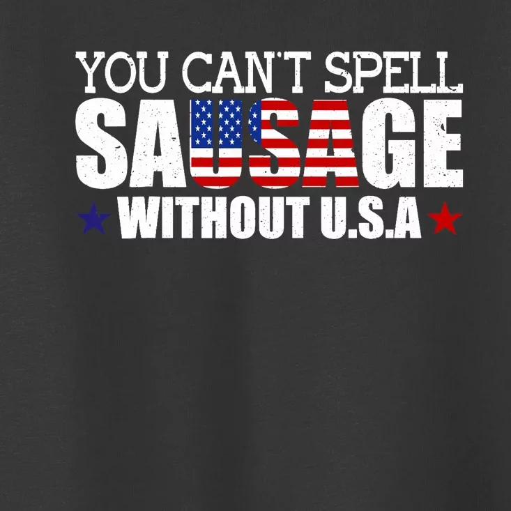 YOU CAN'T SPELL SAUSAGE WITHOUT USA DESIGN FOR AMERICANS Toddler T-Shirt