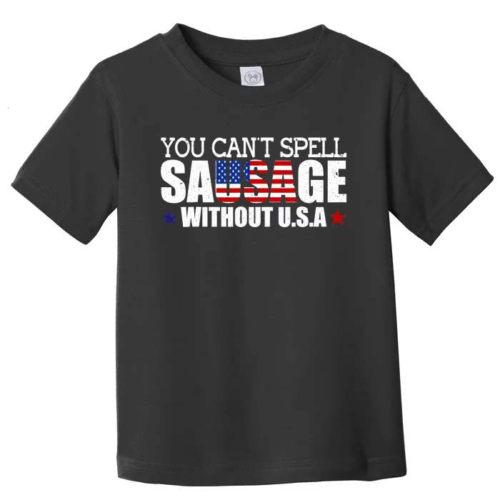 YOU CAN'T SPELL SAUSAGE WITHOUT USA DESIGN FOR AMERICANS Toddler T-Shirt