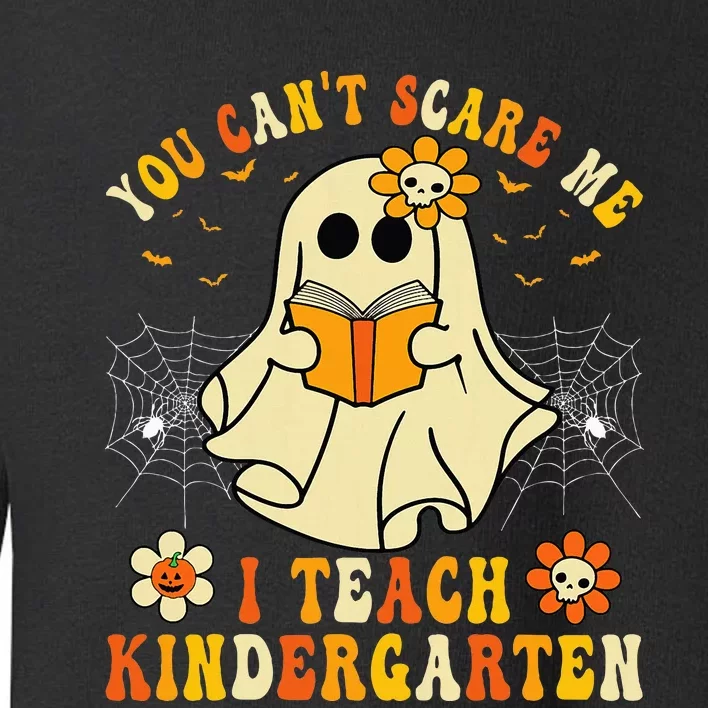 You CanT Scare Me I Teach Kindergarten Halloween Teacher Toddler Sweatshirt