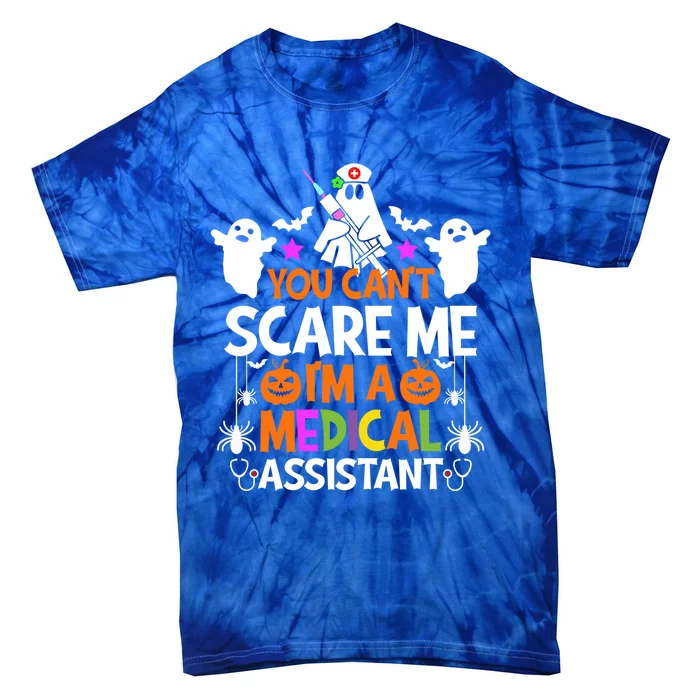 You CanT Scare Me IM A Medical Assistangift Halloween Cute Gift Tie-Dye T-Shirt